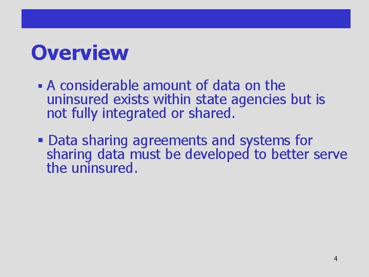 Overview § A considerable amount of data on the uninsured exists within state agencies