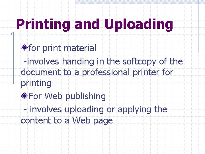 Printing and Uploading for print material -involves handing in the softcopy of the document