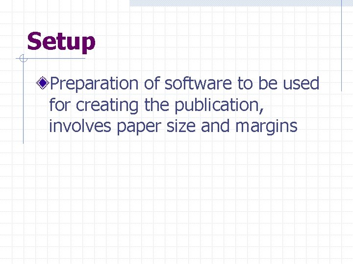 Setup Preparation of software to be used for creating the publication, involves paper size