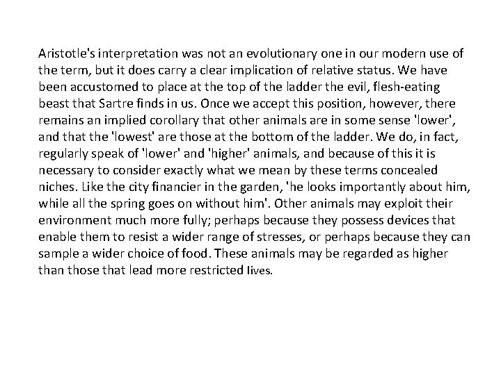 Aristotle's interpretation was not an evolutionary one in our modern use of the term,