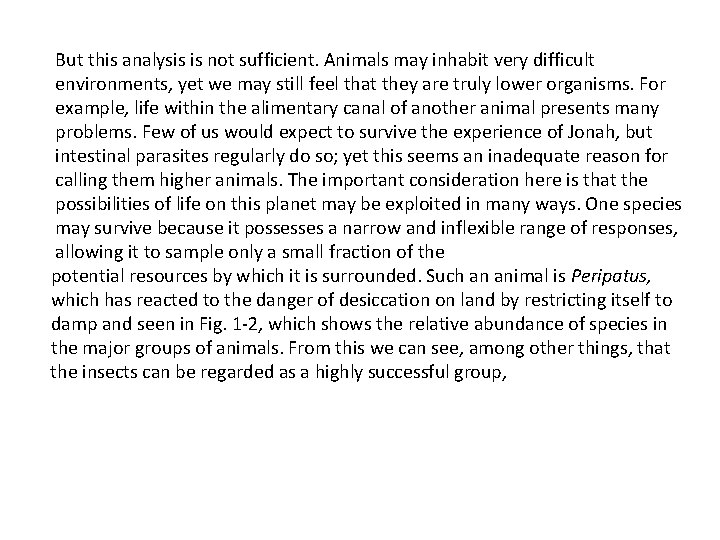 But this analysis is not sufficient. Animals may inhabit very difficult environments, yet we