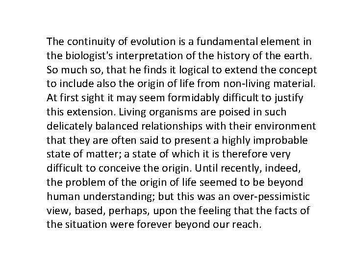 The continuity of evolution is a fundamental element in the biologist's interpretation of the