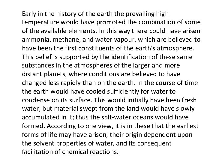 Early in the history of the earth the prevailing high temperature would have promoted