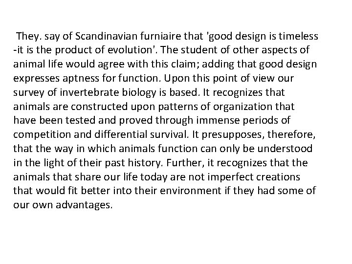 They. say of Scandinavian furniaire that 'good design is timeless -it is the product