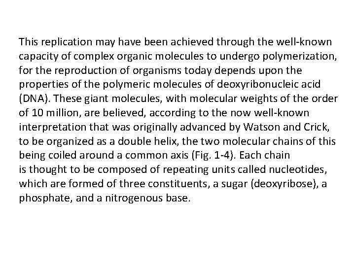 This replication may have been achieved through the well-known capacity of complex organic molecules