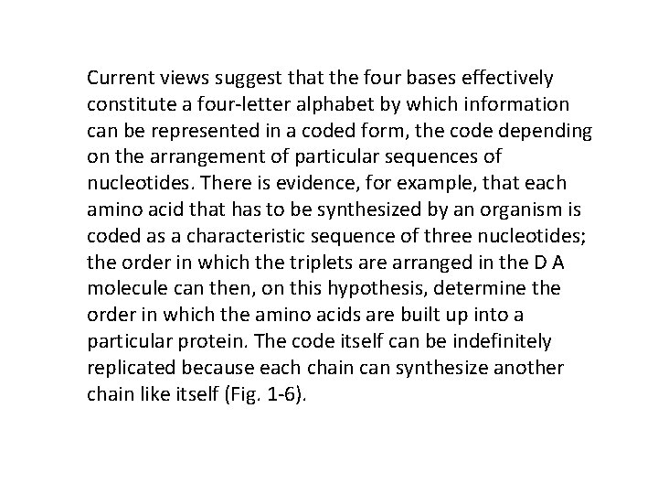 Current views suggest that the four bases effectively constitute a four-letter alphabet by which