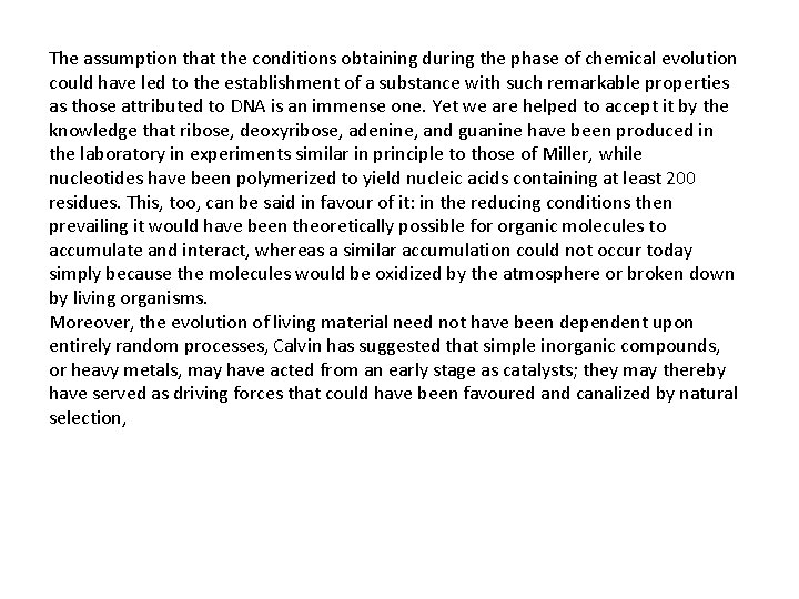 The assumption that the conditions obtaining during the phase of chemical evolution could have