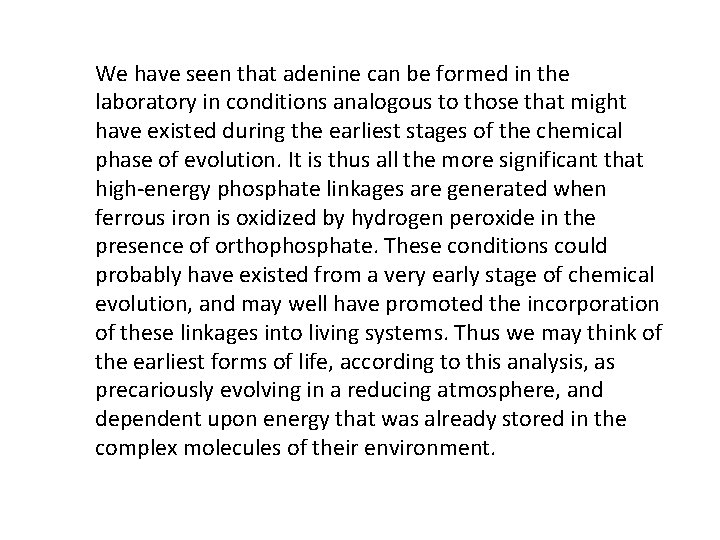 We have seen that adenine can be formed in the laboratory in conditions analogous