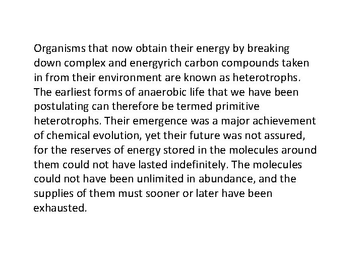 Organisms that now obtain their energy by breaking down complex and energyrich carbon compounds