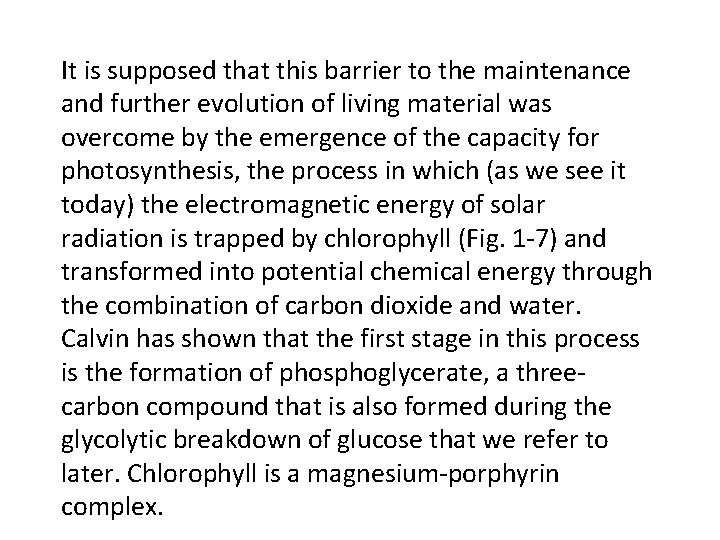 It is supposed that this barrier to the maintenance and further evolution of living