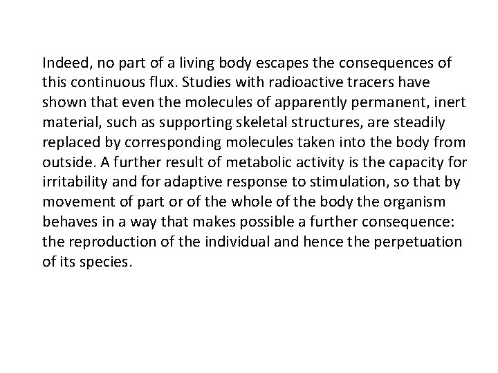 Indeed, no part of a living body escapes the consequences of this continuous flux.