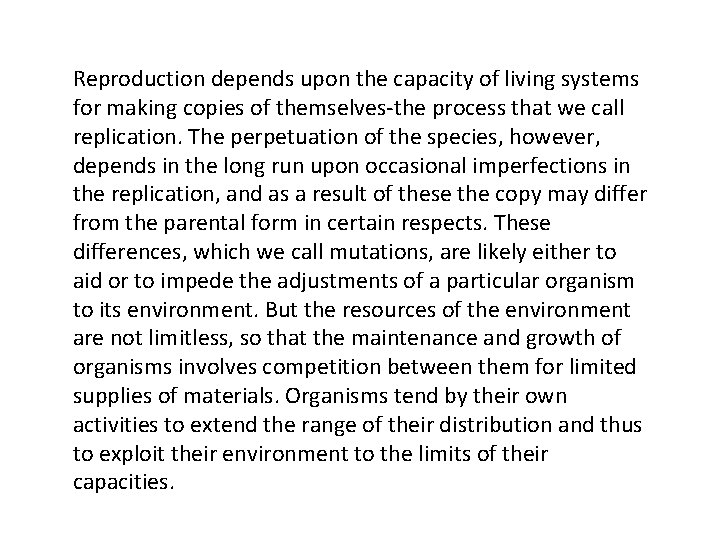Reproduction depends upon the capacity of living systems for making copies of themselves-the process