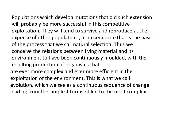 Populations which develop mutations that aid such extension will probably be more successful in