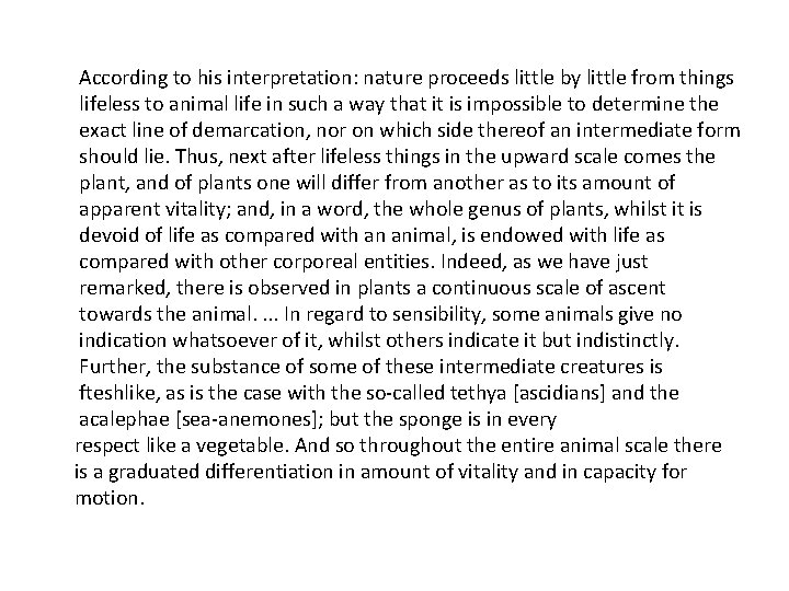 According to his interpretation: nature proceeds little by little from things lifeless to animal
