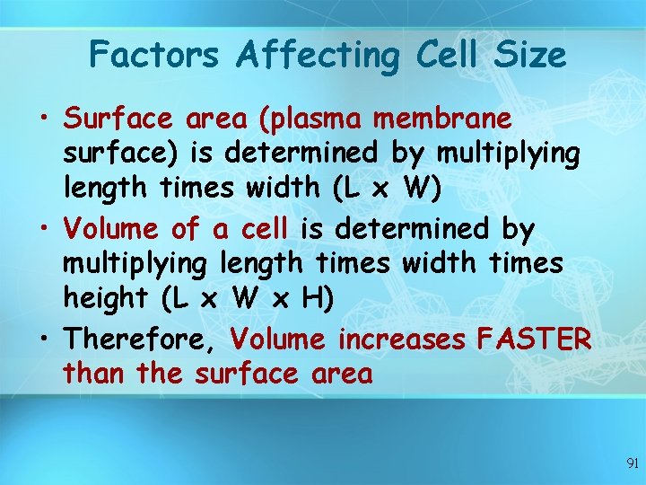 Factors Affecting Cell Size • Surface area (plasma membrane surface) is determined by multiplying