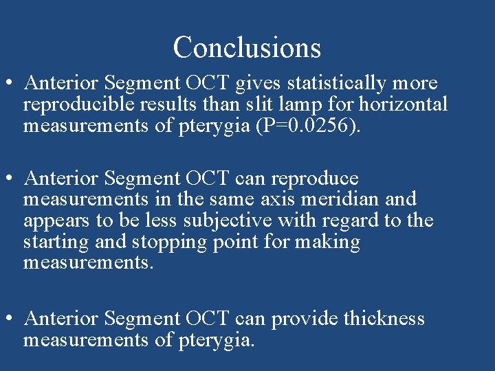 Conclusions • Anterior Segment OCT gives statistically more reproducible results than slit lamp for