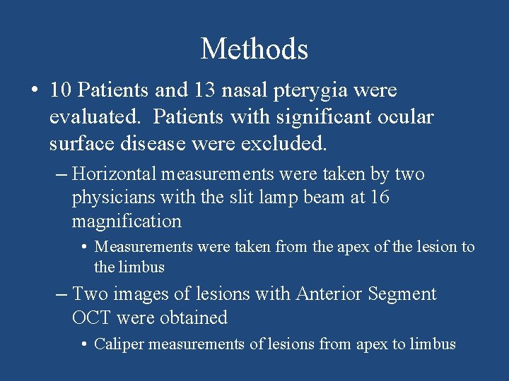 Methods • 10 Patients and 13 nasal pterygia were evaluated. Patients with significant ocular