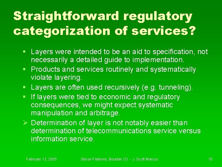 Straightforward regulatory categorization of services? § Layers were intended to be an aid to