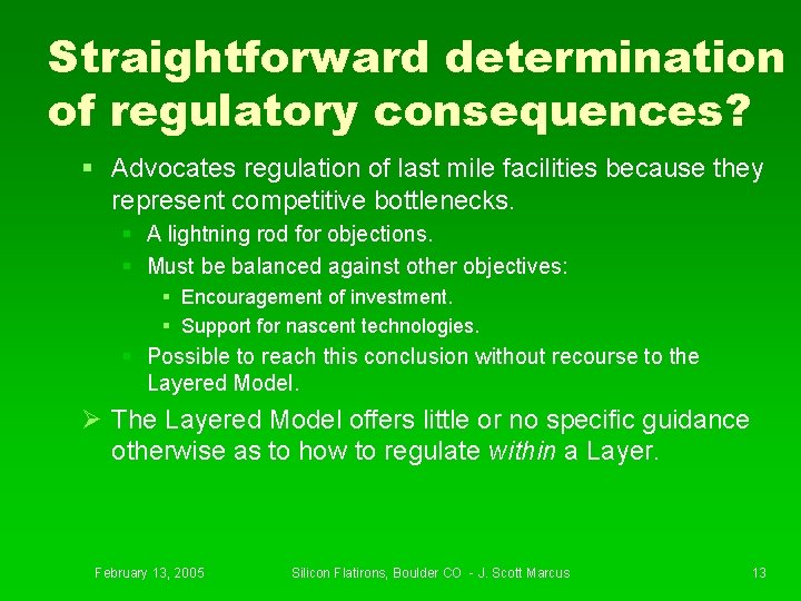 Straightforward determination of regulatory consequences? § Advocates regulation of last mile facilities because they