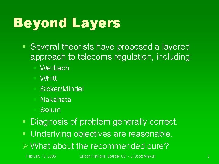 Beyond Layers § Several theorists have proposed a layered approach to telecoms regulation, including: