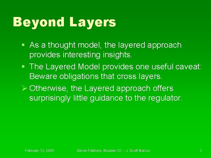 Beyond Layers § As a thought model, the layered approach provides interesting insights. §