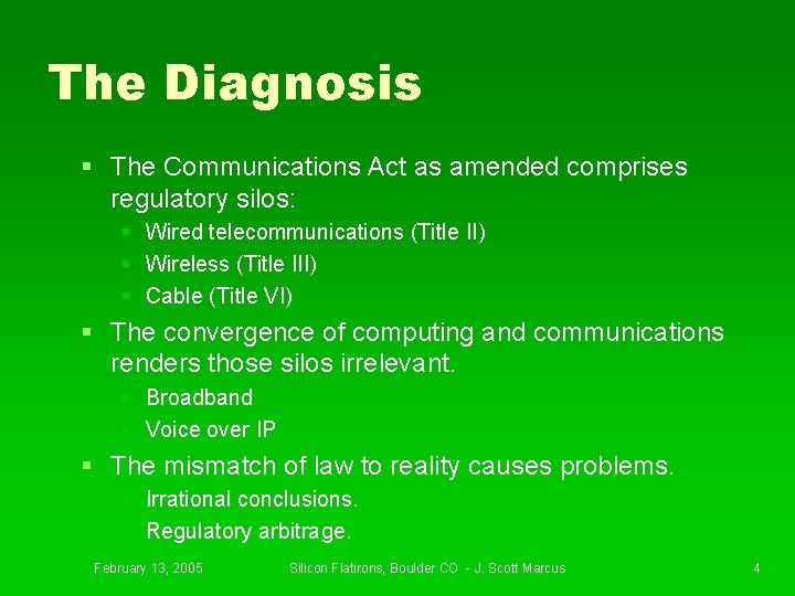 The Diagnosis § The Communications Act as amended comprises regulatory silos: § Wired telecommunications