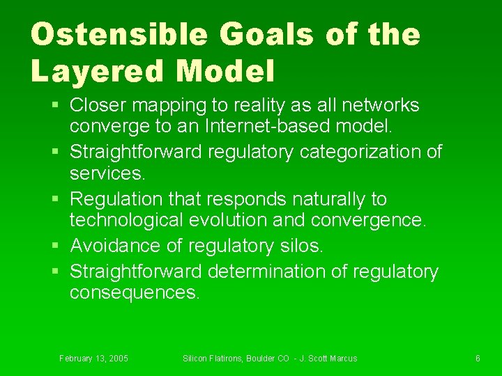 Ostensible Goals of the Layered Model § Closer mapping to reality as all networks
