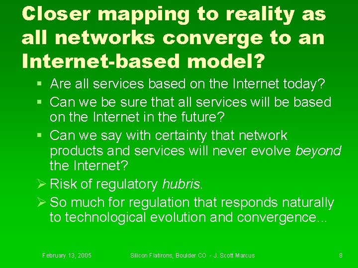 Closer mapping to reality as all networks converge to an Internet-based model? § Are