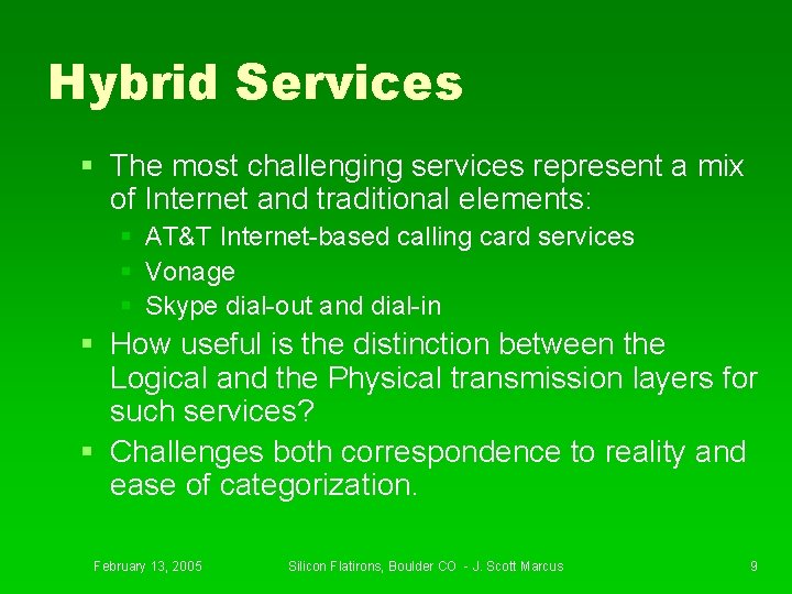 Hybrid Services § The most challenging services represent a mix of Internet and traditional