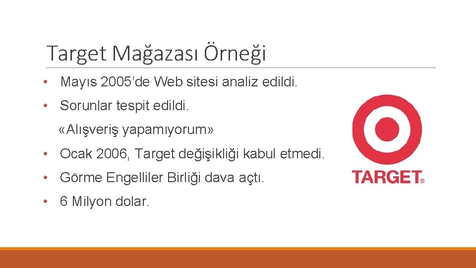 Target Mağazası Örneği • Mayıs 2005’de Web sitesi analiz edildi. • Sorunlar tespit edildi.