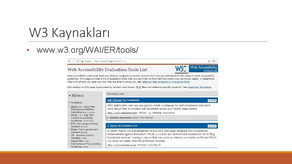 W 3 Kaynakları • www. w 3. org/WAI/ER/tools/ 