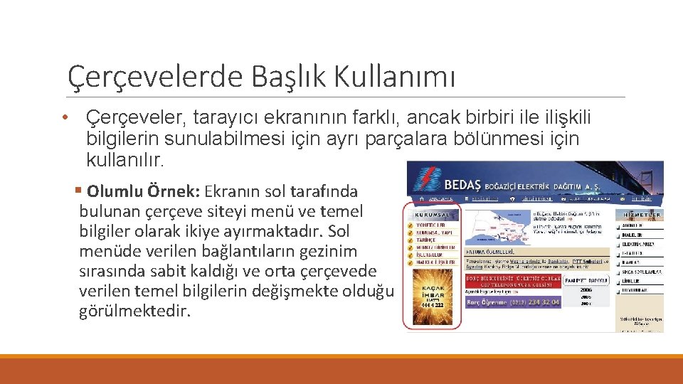 Çerçevelerde Başlık Kullanımı • Çerçeveler, tarayıcı ekranının farklı, ancak birbiri ile ilişkili bilgilerin sunulabilmesi