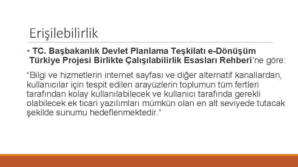 Erişilebilirlik • TC. Başbakanlık Devlet Planlama Teşkilatı e-Dönüşüm Türkiye Projesi Birlikte Çalışılabilirlik Esasları Rehberi’ne