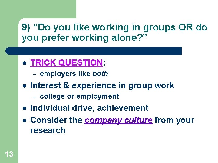 9) “Do you like working in groups OR do you prefer working alone? ”