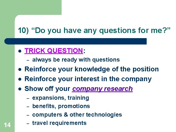 10) “Do you have any questions for me? ” l TRICK QUESTION: – l