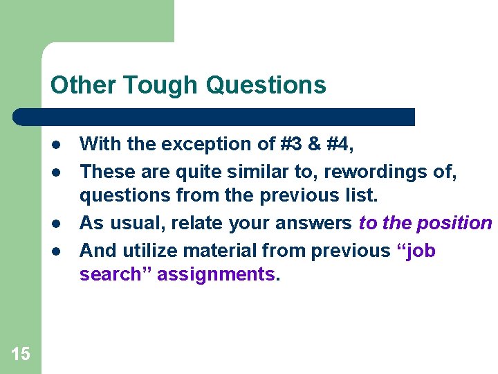 Other Tough Questions l l 15 With the exception of #3 & #4, These
