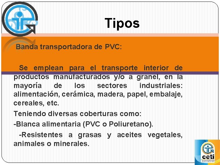 Tipos Banda transportadora de PVC: Se emplean para el transporte interior de productos manufacturados