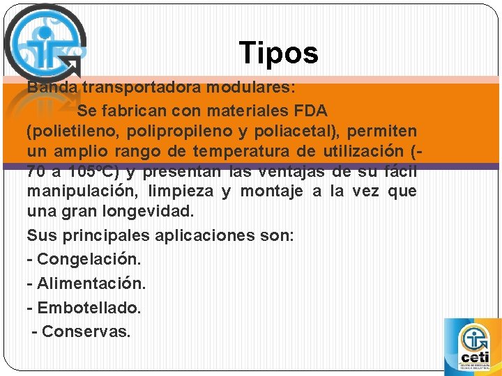 Tipos Banda transportadora modulares: Se fabrican con materiales FDA (polietileno, polipropileno y poliacetal), permiten