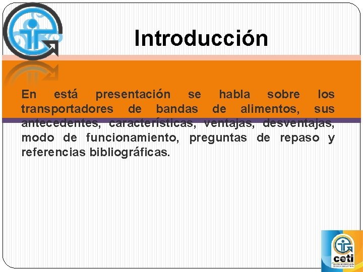 Introducción En está presentación se habla sobre los transportadores de bandas de alimentos, sus