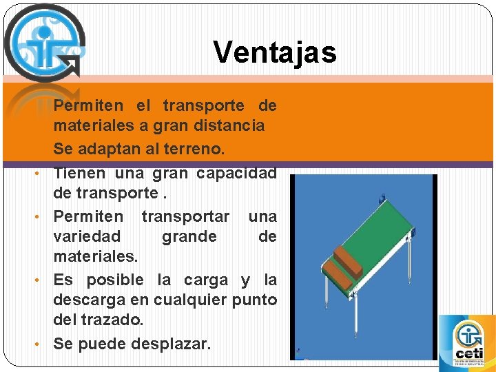 Ventajas • Permiten el transporte de • • • materiales a gran distancia Se