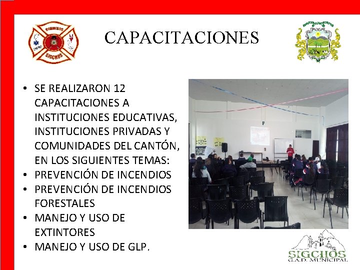 CAPACITACIONES • SE REALIZARON 12 CAPACITACIONES A INSTITUCIONES EDUCATIVAS, INSTITUCIONES PRIVADAS Y COMUNIDADES DEL