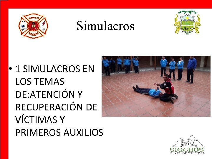 Simulacros • 1 SIMULACROS EN LOS TEMAS DE: ATENCIÓN Y RECUPERACIÓN DE VÍCTIMAS Y