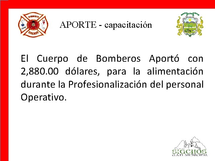 APORTE - capacitación El Cuerpo de Bomberos Aportó con 2, 880. 00 dólares, para