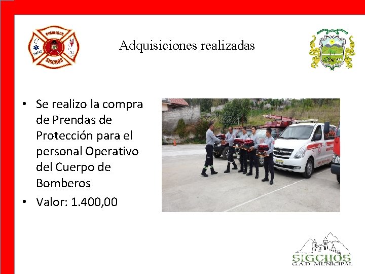 Adquisiciones realizadas • Se realizo la compra de Prendas de Protección para el personal