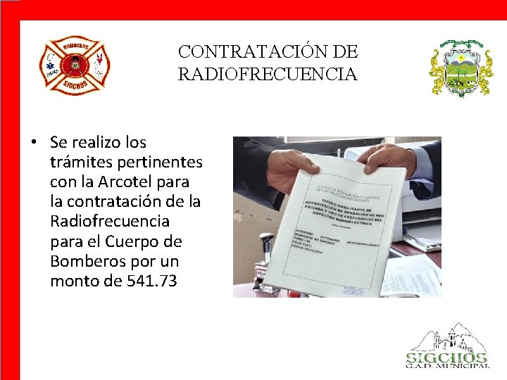 CONTRATACIÓN DE RADIOFRECUENCIA • Se realizo los trámites pertinentes con la Arcotel para la