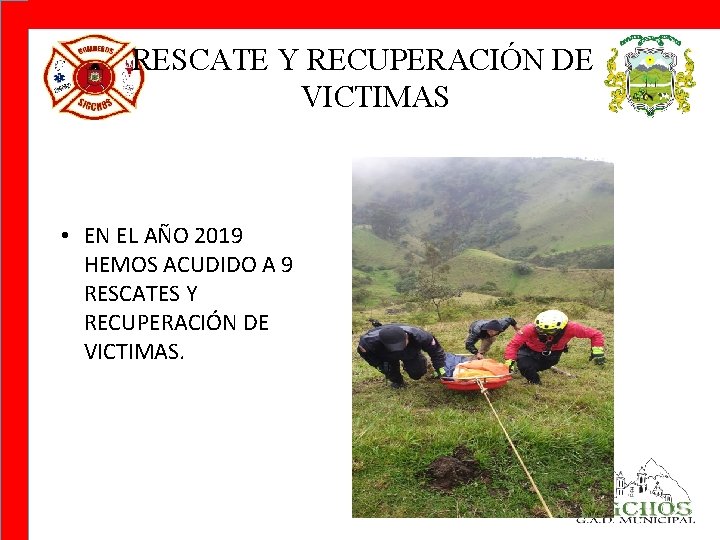 RESCATE Y RECUPERACIÓN DE VICTIMAS • EN EL AÑO 2019 HEMOS ACUDIDO A 9