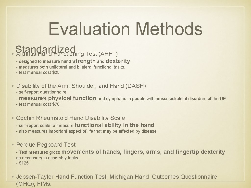 Evaluation Methods Standardized • Arthritis Hand Functioning Test (AHFT) - designed to measure hand