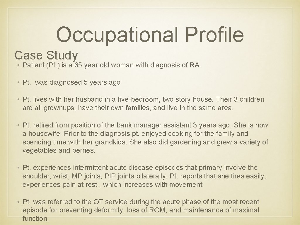 Occupational Profile Case Study • Patient (Pt. ) is a 65 year old woman