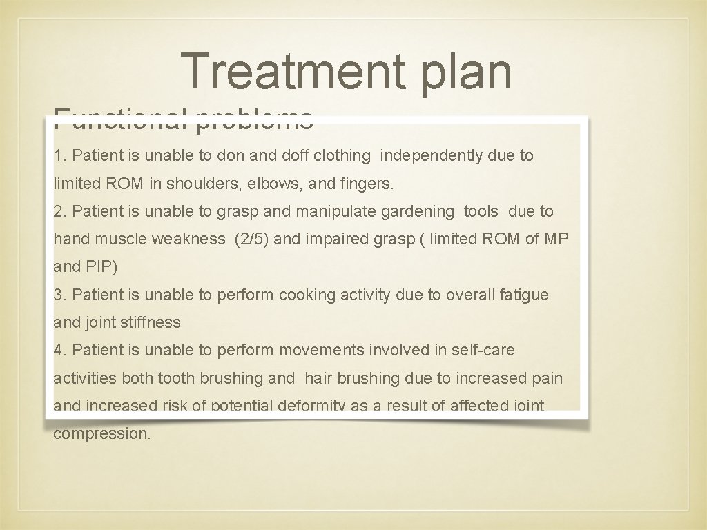 Treatment plan Functional problems 1. Patient is unable to don and doff clothing independently