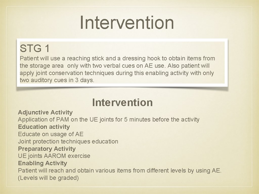 Intervention STG 1 Patient will use a reaching stick and a dressing hook to